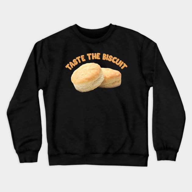 Taste the Biscuit Crewneck Sweatshirt by Trendsdk